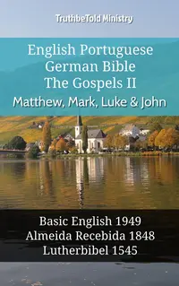 English Portuguese German Bible - The Gospels II - Matthew, Mark, Luke & John