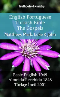 English Portuguese Turkish Bible - The Gospels - Matthew, Mark, Luke & John