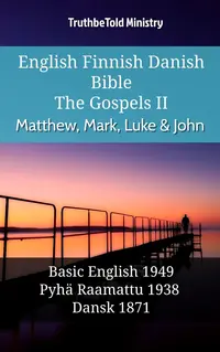 English Finnish Danish Bible - The Gospels II - Matthew, Mark, Luke & John