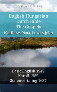 English Hungarian Dutch Bible - The Gospels - Matthew, Mark, Luke & John