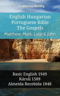 English Hungarian Portuguese Bible - The Gospels - Matthew, Mark, Luke & John
