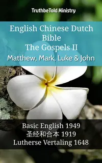 English Chinese Dutch Bible - The Gospels II - Matthew, Mark, Luke & John
