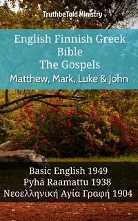 English Finnish Greek Bible - The Gospels - Matthew, Mark, Luke & John