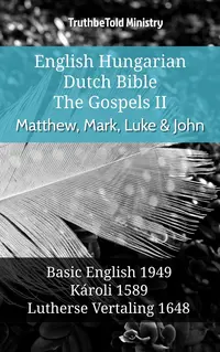 English Hungarian Dutch Bible - The Gospels II - Matthew, Mark, Luke & John
