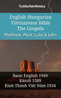 English Hungarian Vietnamese Bible - The Gospels - Matthew, Mark, Luke & John