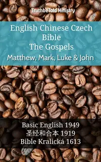 English Chinese Czech Bible - The Gospels - Matthew, Mark, Luke & John