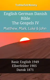 English German Danish Bible - The Gospels IV - Matthew, Mark, Luke & John