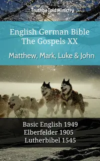 English German Bible - The Gospels XX - Matthew, Mark, Luke & John