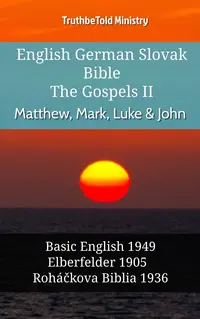 English German Slovak Bible - The Gospels II - Matthew, Mark, Luke & John