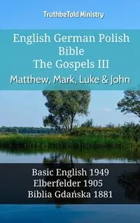 English German Polish Bible - The Gospels III - Matthew, Mark, Luke & John