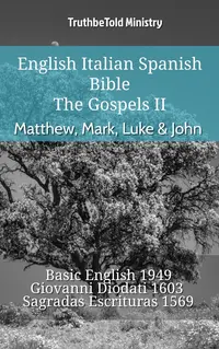 English Italian Spanish Bible - The Gospels II - Matthew, Mark, Luke & John