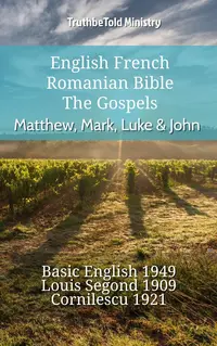 English French Romanian Bible - The Gospels - Matthew, Mark, Luke & John