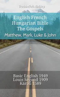 English French Hungarian Bible - The Gospels - Matthew, Mark, Luke & John