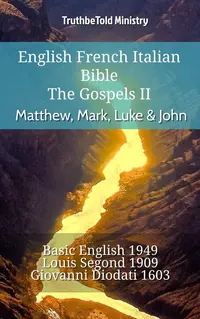 English French Italian Bible - The Gospels II - Matthew, Mark, Luke & John