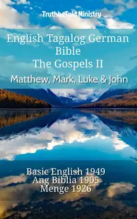 English Tagalog German Bible - The Gospels II - Matthew, Mark, Luke & John