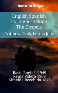 English Spanish Portuguese Bible - The Gospels - Matthew, Mark, Luke & John