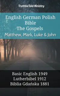 English German Polish Bible - The Gospels - Matthew, Mark, Luke & John
