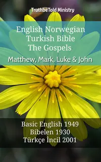 English Norwegian Turkish Bible - The Gospels - Matthew, Mark, Luke & John