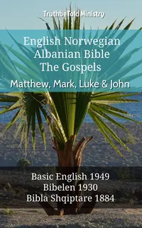 English Norwegian Albanian Bible - The Gospels - Matthew, Mark, Luke & John