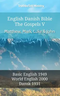 English Danish Bible - The Gospels V - Matthew, Mark, Luke and John