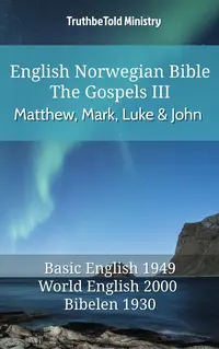 English Norwegian Bible - The Gospels III - Matthew, Mark, Luke and John