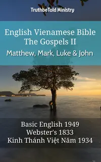 English Vietnamese Bible - The Gospels II - Matthew, Mark, Luke and John