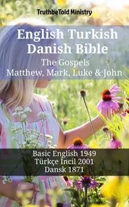 English Turkish Danish Bible - The Gospels - Matthew, Mark, Luke & John