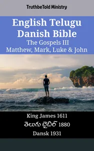 English Telugu Danish Bible - The Gospels III - Matthew, Mark, Luke & John