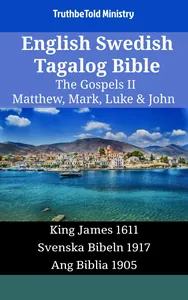English Swedish Tagalog Bible - The Gospels II - Matthew, Mark, Luke & John
