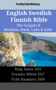 English Swedish Finnish Bible - The Gospels II - Matthew, Mark, Luke & John