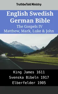 English Swedish German Bible - The Gospels IV - Matthew, Mark, Luke & John