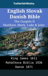 English Slovak Danish Bible - The Gospels II - Matthew, Mark, Luke & John