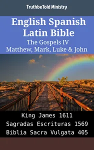 English Spanish Latin Bible - The Gospels IV - Matthew, Mark, Luke & John