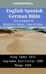 English Spanish German Bible - The Gospels IX - Matthew, Mark, Luke & John