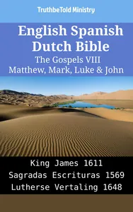English Spanish Dutch Bible - The Gospels VIII - Matthew, Mark, Luke & John