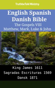 English Spanish Danish Bible - The Gospels VIII - Matthew, Mark, Luke & John