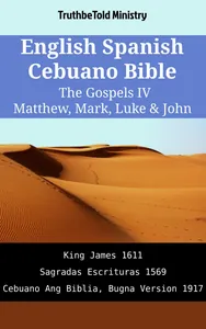 English Spanish Cebuano Bible - The Gospels IV - Matthew, Mark, Luke & John