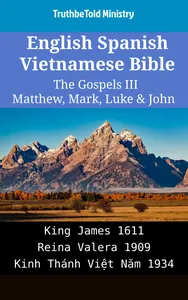 English Spanish Vietnamese Bible - The Gospels III - Matthew, Mark, Luke & John