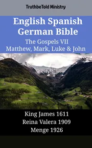 English Spanish German Bible - The Gospels VII - Matthew, Mark, Luke & John