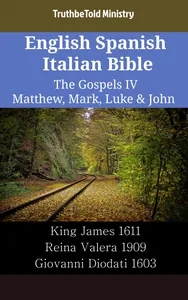 English Spanish Italian Bible - The Gospels IV - Matthew, Mark, Luke & John