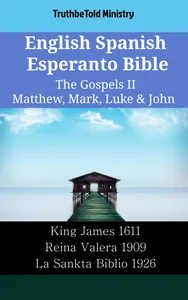 English Spanish Esperanto Bible - The Gospels II - Matthew, Mark, Luke & John
