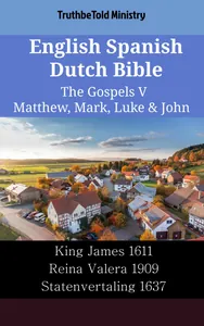 English Spanish Dutch Bible - The Gospels V - Matthew, Mark, Luke & John