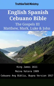 English Spanish Cebuano Bible - The Gospels III - Matthew, Mark, Luke & John