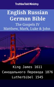 English Russian German Bible - The Gospels IV - Matthew, Mark, Luke & John