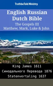 English Russian Dutch Bible - The Gospels III - Matthew, Mark, Luke & John