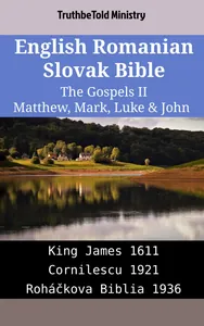 English Romanian Slovak Bible - The Gospels II - Matthew, Mark, Luke & John