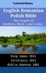 English Romanian Polish Bible - The Gospels III - Matthew, Mark, Luke & John