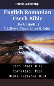 English Romanian Czech Bible - The Gospels II - Matthew, Mark, Luke & John