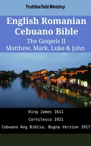 English Romanian Cebuano Bible - The Gospels II - Matthew, Mark, Luke & John
