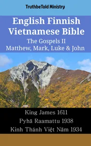 English Finnish Vietnamese Bible - The Gospels II - Matthew, Mark, Luke & John